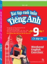 Bài tập cuối tuần Tiếng Anh Lớp 9 - Tập 1 - Có đáp án - Đại Lợi